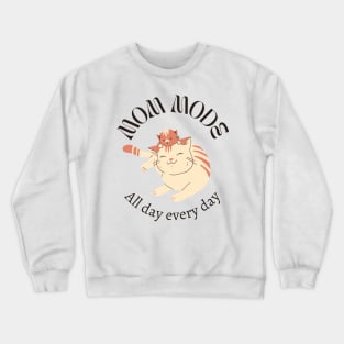 Mom Mode All Day Everyday Crewneck Sweatshirt